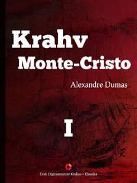 Krahv Monte-Cristo. 1. osa - Alexandre Dumas