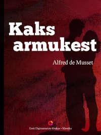 Kaks armukest - Alfred de Musset