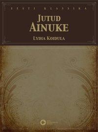 Jutud. Ainuke - Lydia Koidula