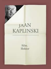 Silm. Hektor - Jaan Kaplinski