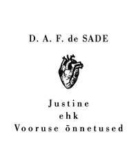 Justine ehk Vooruse õnnetused - D. A. F. de Sade