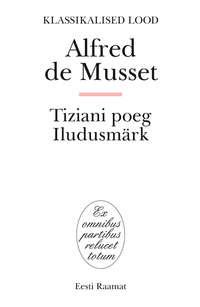 Tiziani poeg. Iludusmärk - Alfred de Musset