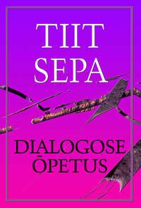 Dialogose õpetus - Tiit Sepa