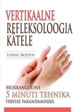 Vertikaalne refleksoloogia kätele - Lynne Booth