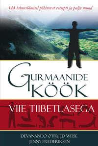 Gurmaanide köök viie tiibetlasega - Devanando Weise