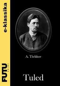 Tuled - Anton Tšehhov