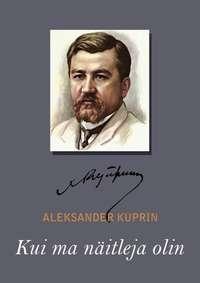 Kui ma näitleja olin, А. И. Куприна аудиокнига. ISDN21187076