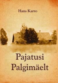 Pajatusi Palgimäelt - Hans Karro