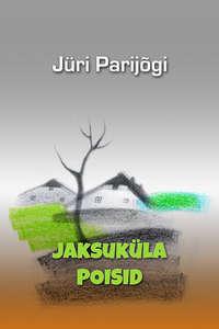 Jaksuküla poisid - Jüri Parijõgi