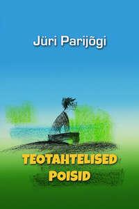 Teotahtelised poisid. - Jüri Parijõgi