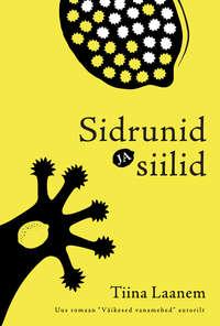 Sidrunid ja siilid - Tiina Laanem