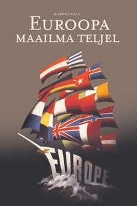 Euroopa maailma teljel - Martin Kala