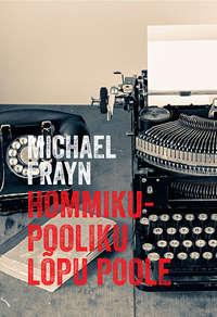 Hommikupooliku lõpu poole - Michael Frayn