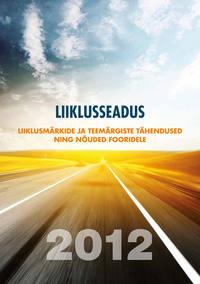 Liiklusseadus & liiklusmärkide ja teemärgiste tähendused ning nõuded fooridele - Grupi autorid