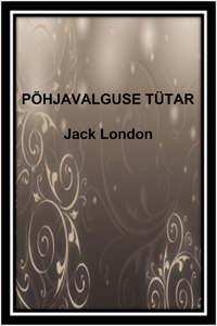 Põhjavalguse tütar - Jack London