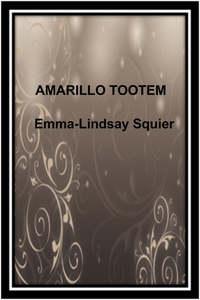 Amarillo tootem - Emma-Lindsay Squier