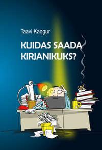 Kuidas saada kirjanikuks? - Taavi Kangur