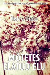 Mõtetes elatud elu - Helve Undo