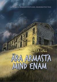 Ära armasta mind enam - Tea Lall