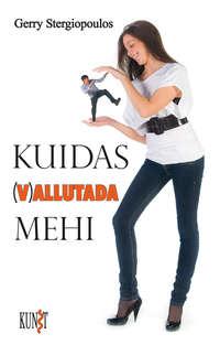 Kuidas (V)allutada mehi - Gerry Stergiopoulos