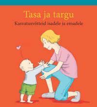 Tasa ja targu. Kasvatusvõtteid isadele ja emadele,  audiobook. ISDN21190372