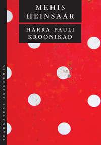 Härra Pauli kroonikad - Mehis Heinsaar