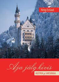 Aja jälg kivis. Austria ja Saksamaa,  audiobook. ISDN21190932