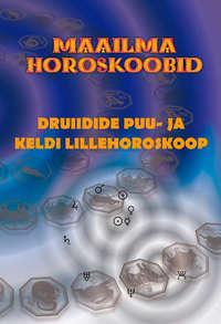 Druiidide puu- ja keldi lillehoroskoop - Gerda Kroom (koostaja)