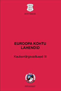 EUROOPA KOHTU LAHENDID. Kaubamärgivaidlused III. Kaubamärgi kasutamise kohustus - Liina Puu