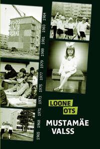 Mustamäe valss - Loone Ots