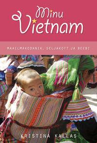 Minu Vietnam. Maailmakodanik, seljakott ja beebi.,  audiobook. ISDN21192092