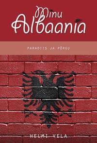 Minu Albaania. Paradiis ja põrgu.,  аудиокнига. ISDN21192124