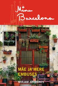 Minu Barcelona. Mäe ja mere embuses,  audiobook. ISDN21192524