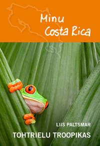 Minu Costa Rica. Tohtrielu troopikas,  аудиокнига. ISDN21192564