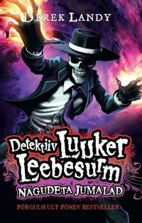 Detektiiv Luuker Leebesurm 3: Nägudeta Jumalad - Derek Landy