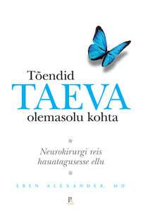 Tõendid taeva olemasolu kohta - Eben Alexander, MD.