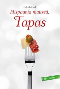 Hispaania maitsed. Tapas - Helen Eelrand