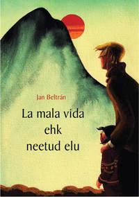 La mala vida ehk neetud elu - Jan Beltran