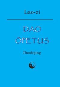 Dao õpetus. Daodejing - Lao-Zi