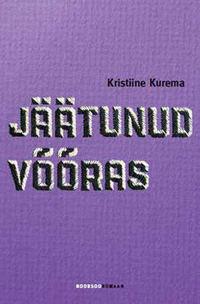 Jäätunud võõras - Kristiine Kurema