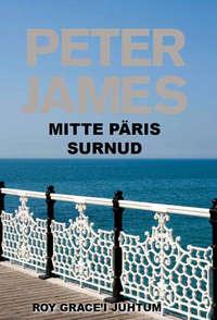 Mitte päris surnud - Питер Джеймс