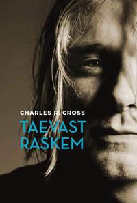 Taevast raskem: Kurt Cobaini elulugu - Charles Cross