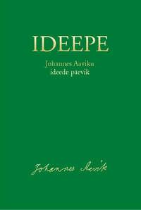 Ideepe. Johannes Aaviku ideede päevik - Johannes Aavik