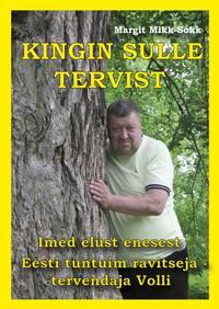 Kingin Sulle tervist. Tervendaja Volli - Margit Mikk-Sokk