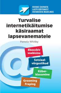 Turvalise internetikäitumise käsiraamat lapsevanematele - Pamela Whitby