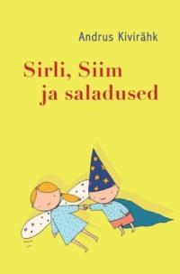 Sirli, Siim ja saladused - Andrus Kivirähk