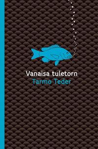 Vanaisa tuletorn - Tarmo Teder