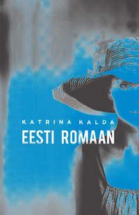 Eesti romaan - Katrina Kalda