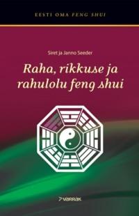 Raha, rikkuse ja rahulolu feng shui - Siret Ja Janno Seeder