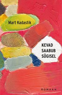 Kevad saabub sügisel - Mart Kadastik